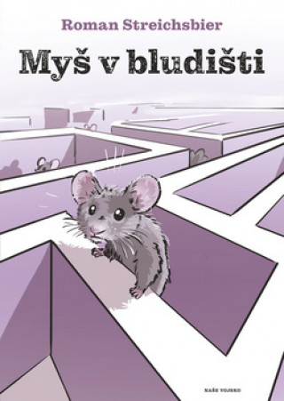 Книга Myš v bludišti Roman Streichsbier