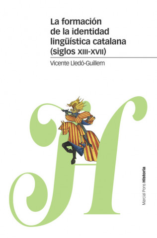 Kniha LA FORMACIÓN DE LA IDENTIDAD LINGÜÍSTICA CATALANA (SIGLOS XIII-XVII) VICENTE LEDO-GUILLEM