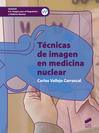 Kniha TÈCNICAS DE IMAGEN EN MEDICINA NUCLEAR. GRADO SUPERIOR CARLOS VALLEJO CARRASCAL