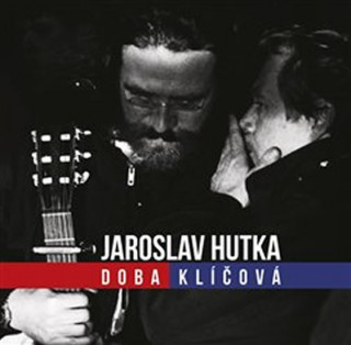 Audio Doba klíčová Jaroslav Hutka