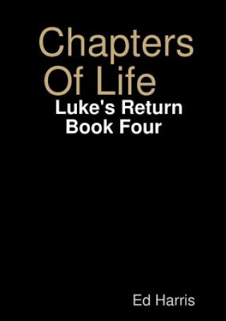 Kniha Chapters Of Life Luke's Return Book Four ED HARRIS