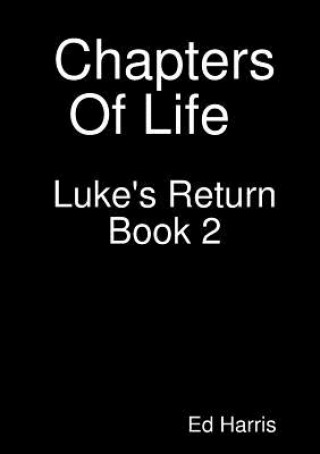 Kniha Chapters Of Life Luke's Return Book Two ED HARRIS