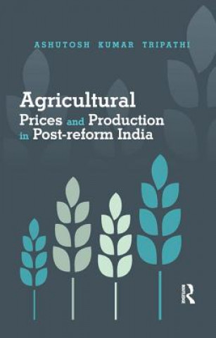 Книга Agricultural Prices and Production in Post-reform India ASHUTOSH K TRIPATHI