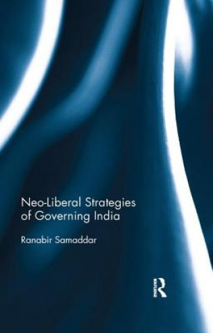 Książka Neo-Liberal Strategies of Governing India RANABIR SAMADDAR