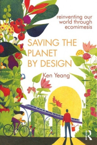 Kniha Saving The Planet By Design Yeang