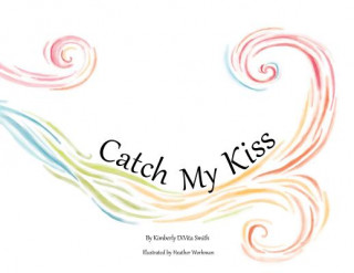 Kniha Catch My Kiss KIMBERLY DIVI SMITH