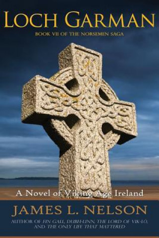 Kniha Loch Garman: A Novel of Viking Age Ireland James L Nelson