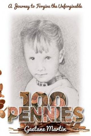 Kniha 100 Pennies: A Journey to Forgive the Unforgivable Gaetane Martin