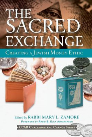 Kniha The Sacred Exchange: Creating a Jewish Money Ethic Mary L Zamore