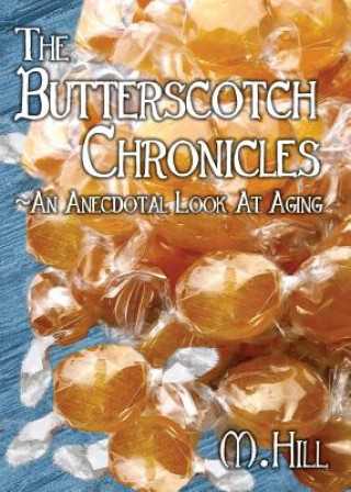 Könyv Butterscotch Chronicles M. HILL