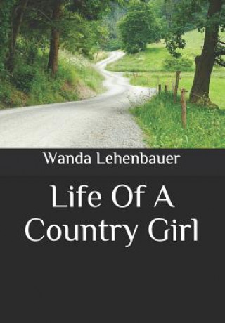 Kniha Life of a Country Girl Wanda Lehenbauer