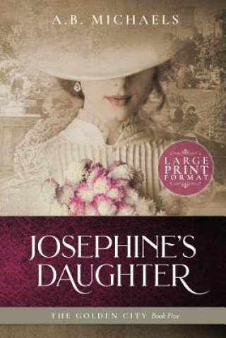 Könyv Josephine's Daughter A.B. MICHAELS