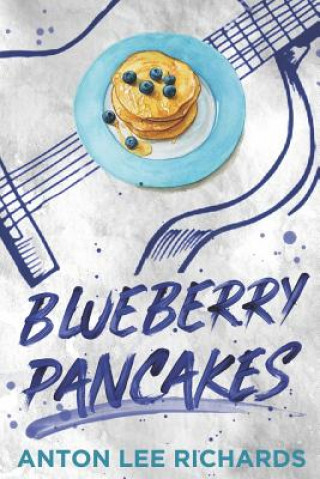 Książka Blueberry Pancakes: The Novel Anton Lee Richards