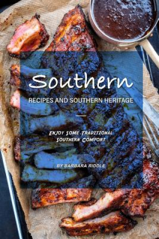 Książka Southern Recipes and Southern Heritage: Enjoy Some Traditional Southern Comfort Barbara Riddle