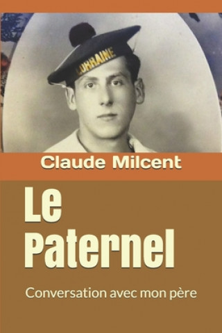 Livre Le Paternel: Conversation avec mon p?re Claude Milcent