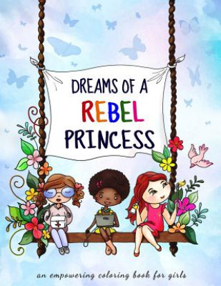 Carte Dreams of a rebel princess: Coloring book for girls ages 3-10 Eliza Stefu