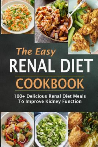 Könyv The Easy Renal Diet Cookbook: 100+ Delicious Renal Diet Meals to Improve Kidney Function Jean Simmons