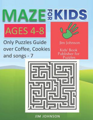 Kniha Maze for Kids Ages 4-8 - Only Puzzles No Answers Guide You Need for Having Fun on the Weekend - 7: 100 Mazes Each of Full Size A4 Page - 8.5x11 Inches Jim Johnson