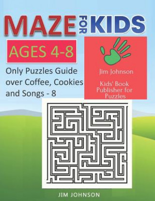 Kniha Maze for Kids Ages 4-8 - Only Puzzles No Answers Guide You Need for Having Fun on the Weekend - 8: 100 Mazes Each of Full Size A4 Page - 8.5x11 Inches Jim Johnson