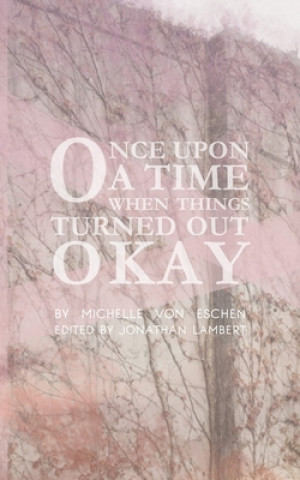 Carte Once Upon a Time...When Things Turned Out Okay Michelle Kilmer