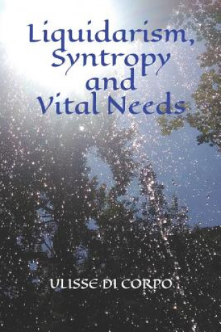 Книга Liquidarism, Syntropy and Vital Needs Ulisse Di Corpo
