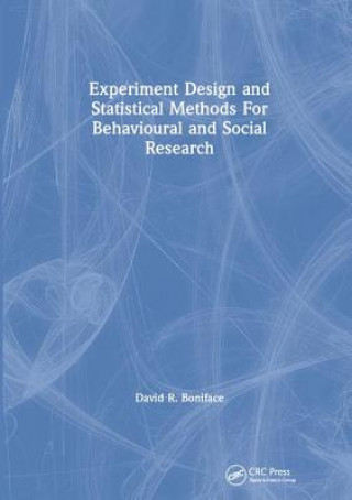 Kniha Experiment Design and Statistical Methods For Behavioural and Social Research BONIFACE