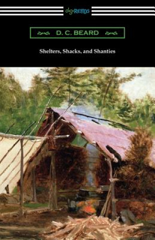 Könyv Shelters, Shacks, and Shanties D. C. Beard