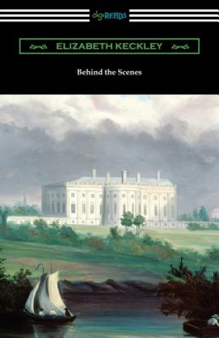 Knjiga Behind the Scenes Elizabeth Keckley