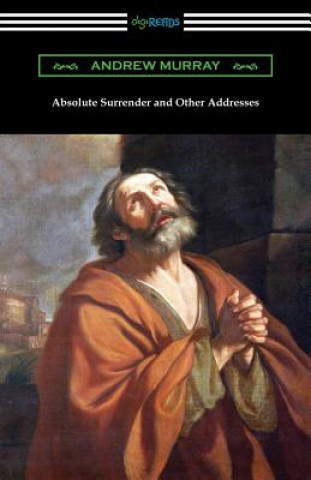 Книга Absolute Surrender and Other Addresses Andrew Murray