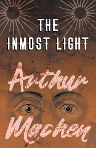 Könyv Inmost Light Arthur Machen