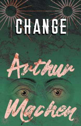 Kniha Change Arthur Machen
