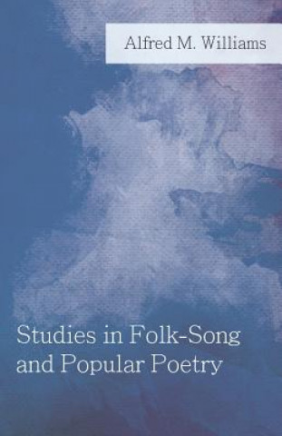 Książka Studies in Folk-Song and Popular Poetry Alfred M Williams