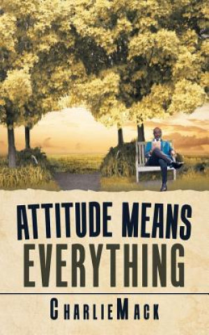 Kniha Attitude Means Everything CHARLIE MACK