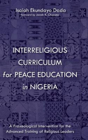 Kniha Interreligious Curriculum for Peace Education in Nigeria ISAIAH EKUNDAY DADA