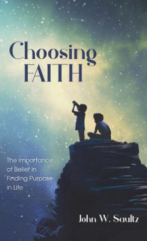 Knjiga Choosing Faith JOHN W. SAULTZ