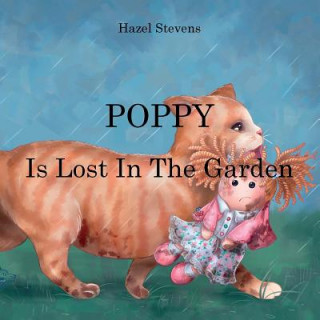 Kniha POPPY IS LOST IN THE GARDEN Hazel Stevens