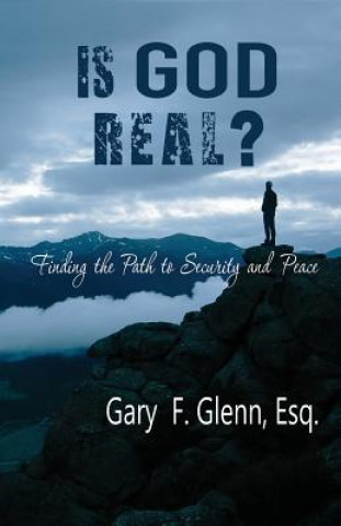 Kniha IS GOD REAL? Finding the Path to Security and Peace GARY GLENN