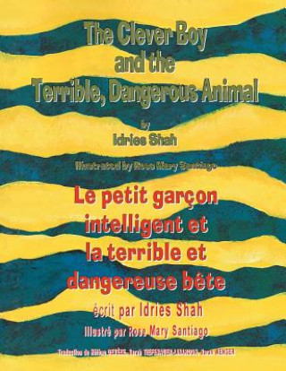 Książka Clever Boy and the Terrible Dangerous Animal -- Le Petit garcon intelligent et la terrible et dangereuse bete IDRIES SHAH