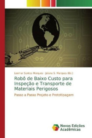 Kniha Robô de Baixo Custo para Inspeç?o e Transporte de Materiais Perigosos Leomar Santos Marques