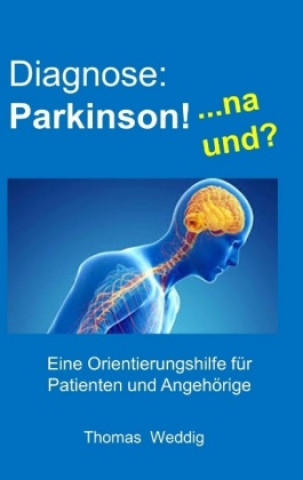 Kniha Diagnose: Parkinson!    ... na und? Thomas Weddig