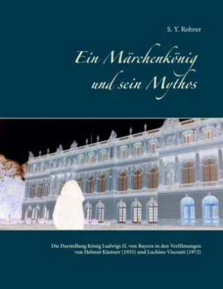 Książka Ein Märchenkönig und sein Mythos S. Y. Rohrer