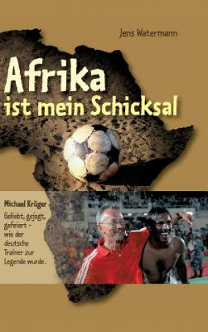 Kniha Afrika ist mein Schicksal Jens Watermann