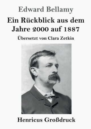 Książka Ein Ruckblick aus dem Jahre 2000 auf 1887 (Grossdruck) Edward Bellamy