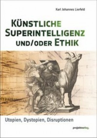 Könyv Künstliche Superintelligenz und/oder Ethik Karl Johannes Lierfeld