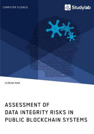 Könyv Assessment of Data Integrity Risks in Public Blockchain Systems FLORIAN MAIR
