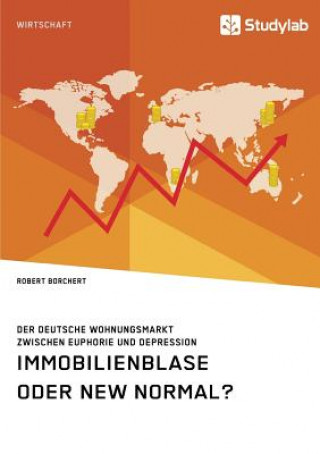 Książka Immobilienblase oder New Normal? Der deutsche Wohnungsmarkt zwischen Euphorie und Depression ROBERT BORCHERT