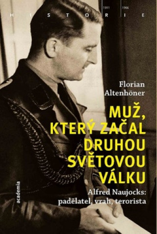 Book Muž, který začal druhou světovou válku Florian Altenhöner