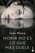 Könyv Morir no es lo que más duele Ines Plana