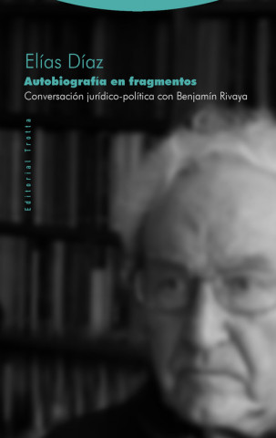 Книга Autobiografía en fragmentos: conversación jurídico-política con Benjamin Rivaya ELIAS DIAZ