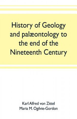 Książka History of geology and palaeontology to the end of the nineteenth century K ALFRED VON ZITTEL